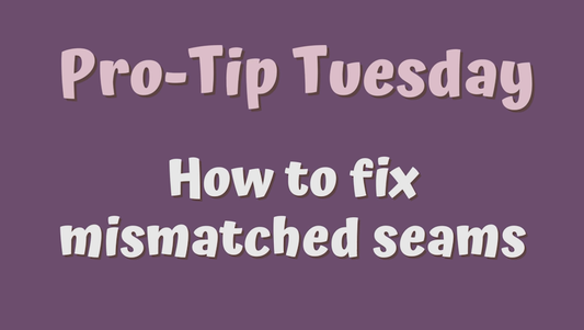 How to Fix Mismatched Seams - Pro-Tip Tuesday!